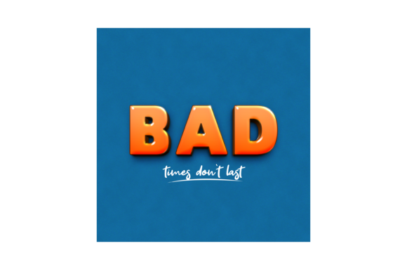 Bad Times Don't Last: A Font for Resilience and Bold Design